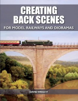 David Wright - Creating Back Scenes for Model Railways and Dioramas - 9781785002809 - V9781785002809