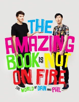 Dan Howell - The Amazing Book is Not on Fire: The World of Dan and Phil - 9781785031090 - V9781785031090