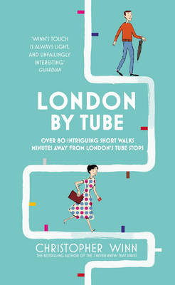 Christopher Winn - London by Tube: 150 Things to See Minutes Away from 88 Tube Stops - 9781785031502 - V9781785031502
