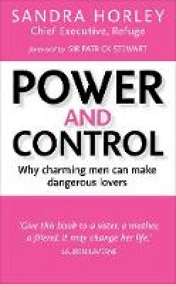 Sandra Horley - Power and Control: Why Charming Men Can Make Dangerous Lovers - 9781785041488 - V9781785041488