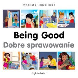 Milet Publishing - My First Bilingual Book - Being Good - Polish-english - 9781785080616 - V9781785080616