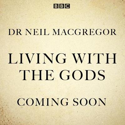 Neil Macgregor - Living With the Gods: The BBC Radio 4 Series - 9781785296581 - V9781785296581