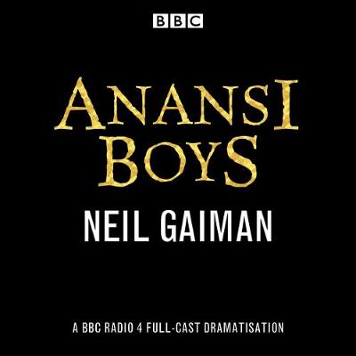 Neil Gaiman - Anansi Boys: A BBC Radio 4 full-cast dramatisation - 9781785299445 - V9781785299445