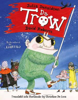 Julia Donaldson - Da Trow: The Troll in Shetland Scots - 9781785300684 - V9781785300684