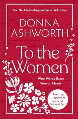 Donna Ashworth - To the Women - 9781785307164 - 9781785307164