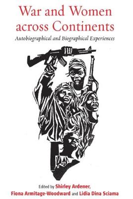 Shirley Ardener (Ed.) - War and Women Across Continents: Autobiographical and Biographical Experiences - 9781785330131 - V9781785330131