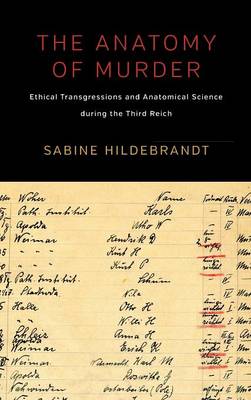 Sabine Hildebrandt - The Anatomy of Murder: Ethical Transgressions and Anatomical Science during the Third Reich - 9781785330674 - V9781785330674