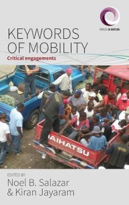 Noel B. Salazar - Keywords of Mobility: Critical Engagements (Worlds in Motion) - 9781785331466 - V9781785331466