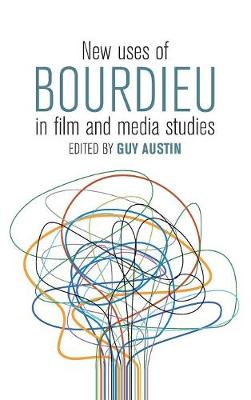 Guy Austin (Ed.) - New Uses of Bourdieu in Film and Media Studies - 9781785331671 - V9781785331671