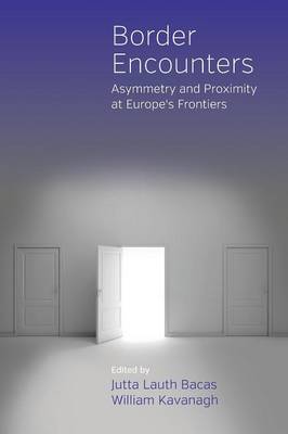 Jutta Lauth Bacas (Ed.) - Border Encounters: Asymmetry and Proximity at Europe´s Frontiers - 9781785332197 - V9781785332197