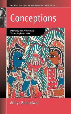 Aditya Bharadwaj - Conceptions: Infertility and Procreative Technologies in India - 9781785332302 - V9781785332302