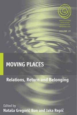 Natasa Gregoric Bon (Ed.) - Moving Places: Relations, Return and Belonging - 9781785332425 - V9781785332425