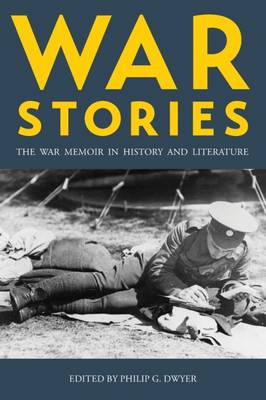 Philip Dwyer (Ed.) - War Stories: The War Memoir in History and Literature - 9781785333071 - V9781785333071