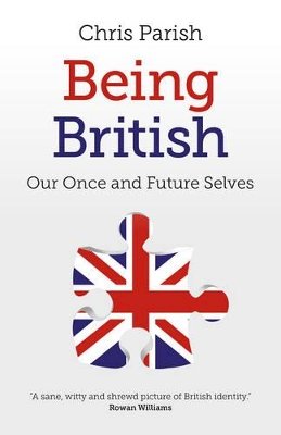 Chris Parish - Being British – Our Once and Future Selves - 9781785353284 - V9781785353284