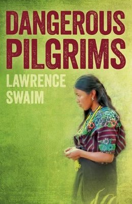 Lawrence Swaim - Dangerous Pilgrims - 9781785354748 - V9781785354748