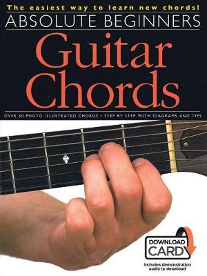 Hal Leonard Publishing Corporation - Absolute Beginners: Guitar Chords (Book/Download Card) - 9781785584688 - V9781785584688