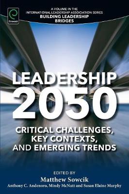 Matthew Sowcik - Leadership 2050: Critical Challenges, Key Contexts, and Emerging Trends - 9781785603495 - V9781785603495