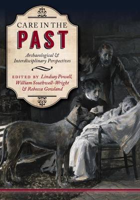 Wil Southwell-Wright - Care in the Past: Archaeological and Interdisciplinary Perspectives - 9781785703355 - V9781785703355