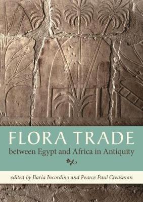 Pearce Paul Creasman - Flora Trade Between Egypt and Africa in Antiquity - 9781785706363 - V9781785706363