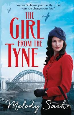 Melody Sachs - The Girl from the Tyne: Emotions run high in this gripping family saga! - 9781785762871 - KSG0019360