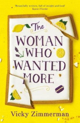 Vicky Zimmerman - The Woman Who Wanted More: ´Beautifully written, full of insight and food´ Katie Fforde - 9781785765322 - 9781785765322