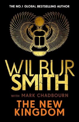 Wilbur Smith - The New Kingdom: The Sunday Times bestselling chapter in the Ancient-Egyptian series from the author of River God, Wilbur Smith - 9781785767975 - 9781785767975