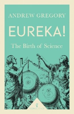 Andrew Gregory - Eureka! (Icon Science): The Birth of Science - 9781785781919 - V9781785781919