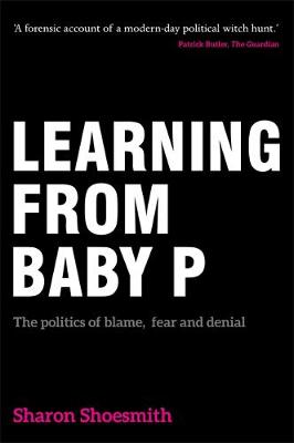 Sharon Shoesmith - Learning from Baby P: The politics of blame, fear and denial - 9781785920035 - V9781785920035