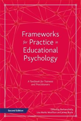 Barbara Kelly - Frameworks for Practice in Educational Psychology, Second Edition: A Textbook for Trainees and Practitioners - 9781785920073 - V9781785920073