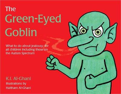 Kay Al-Ghani - The Green-Eyed Goblin: What to Do About Jealousy - for All Children Including Those on the Autism Spectrum - 9781785920912 - V9781785920912