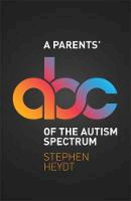 Stephen Heydt - A Parents´ ABC of the Autism Spectrum - 9781785921643 - V9781785921643