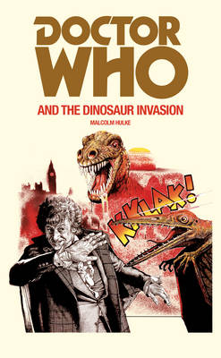 Malcolm Hulke - Doctor Who and the Dinosaur Invasion - 9781785940378 - 9781785940378