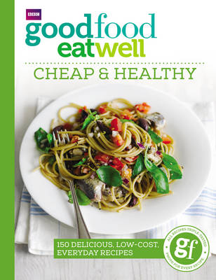 Good Food Guides - Good Food Eat Well: Cheap and Healthy - 9781785940736 - V9781785940736