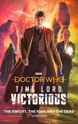 Steve Cole - Doctor Who: The Knight, The Fool and The Dead: Time Lord Victorious - 9781785946325 - V9781785946325 Steve Cole - Doctor Who: The Knight, The Fool and The Dead: Time Lord Victorious - 9781785946325 - V9781785946325