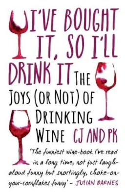 Paul Keers - I´ve Bought it, So I´ll Drink it: The Joys (or Not) of Drinking Wine - 9781786062819 - V9781786062819
