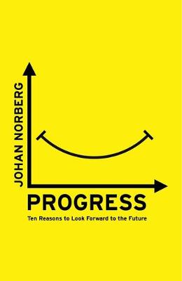 Johan Norberg - Progress: Ten Reasons to Look Forward to the Future - 9781786070654 - V9781786070654