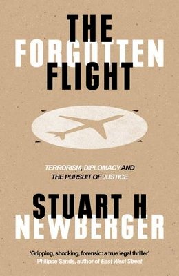 Stuart H. Newberger - The Forgotten Flight: Terrorism, Diplomacy and the Pursuit of Justice - 9781786070920 - V9781786070920