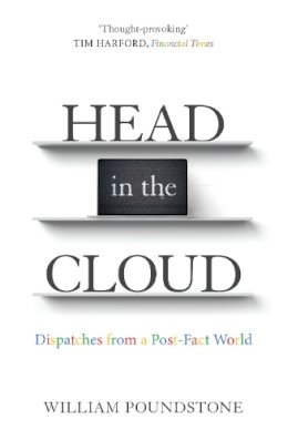 William Poundstone - Head in the Cloud: Dispatches from a Post-Fact World - 9781786071156 - V9781786071156