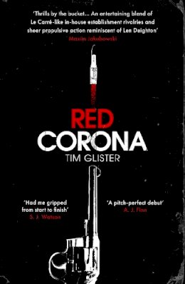 Tim Glister - Red Corona: A Richard Knox Spy Thriller: ‘A thriller of true ambition and scope.’ Lucie Whitehouse - 9781786079435 - 9781786079435