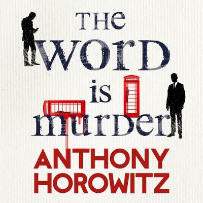 Anthony Horowitz - The Word Is Murder: The bestselling mystery from the author of Magpie Murders - you´ve never read a crime novel quite like this - 9781786140630 - V9781786140630