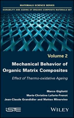 Marco Gigliotti - Mechanical Behavior of Organic Matrix Composites: Effect of Thermo-oxidative Ageing - 9781786300188 - V9781786300188