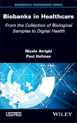 Fr?Our, Sylvain; Cl?Ment, Alexandre; Jacquemin, Fre?De?Ric - Biobanks in Healthcare: From the Collection of Biological Samples to Digital Health (ISTE Invoiced) - 9781786300232 - V9781786300232