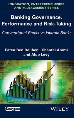 Faten Ben Bouheni - Banking Governance, Performance and Risk-Taking: Conventional Banks vs Islamic Banks - 9781786300829 - V9781786300829