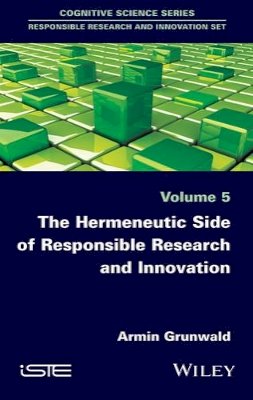 Armin Grunwald - The Hermeneutic Side of Responsible Research and Innovation - 9781786300850 - V9781786300850