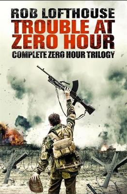 Rob Lofthouse - Trouble at Zero Hour: Complete Zero Hour Trilogy - 9781786482549 - V9781786482549