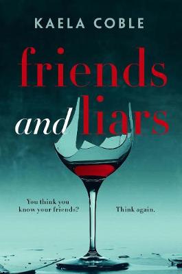 Kaela Coble - Friends and Liars: A thrilling, page-turning tale of small-town deceits - 9781786492050 - V9781786492050