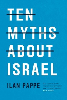 Ilan Pappé - Ten Myths About Israel - 9781786630193 - V9781786630193