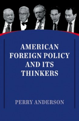 Perry Anderson - American Foreign Policy and Its Thinkers - 9781786630483 - V9781786630483