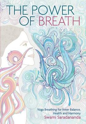 Swami Saradananda - Power of Breath: The Art of Breathing Well for Harmony, Happiness and Health - 9781786780188 - V9781786780188