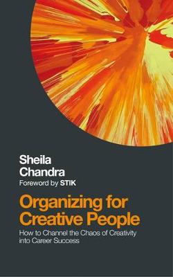 Sheila Chandra - Organizing for Creative People: How to Channel the Chaos of Creativity into Career Success - 9781786780225 - V9781786780225